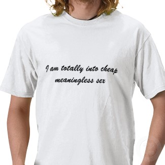 cheap_meaningless_sex_shirt.jpg